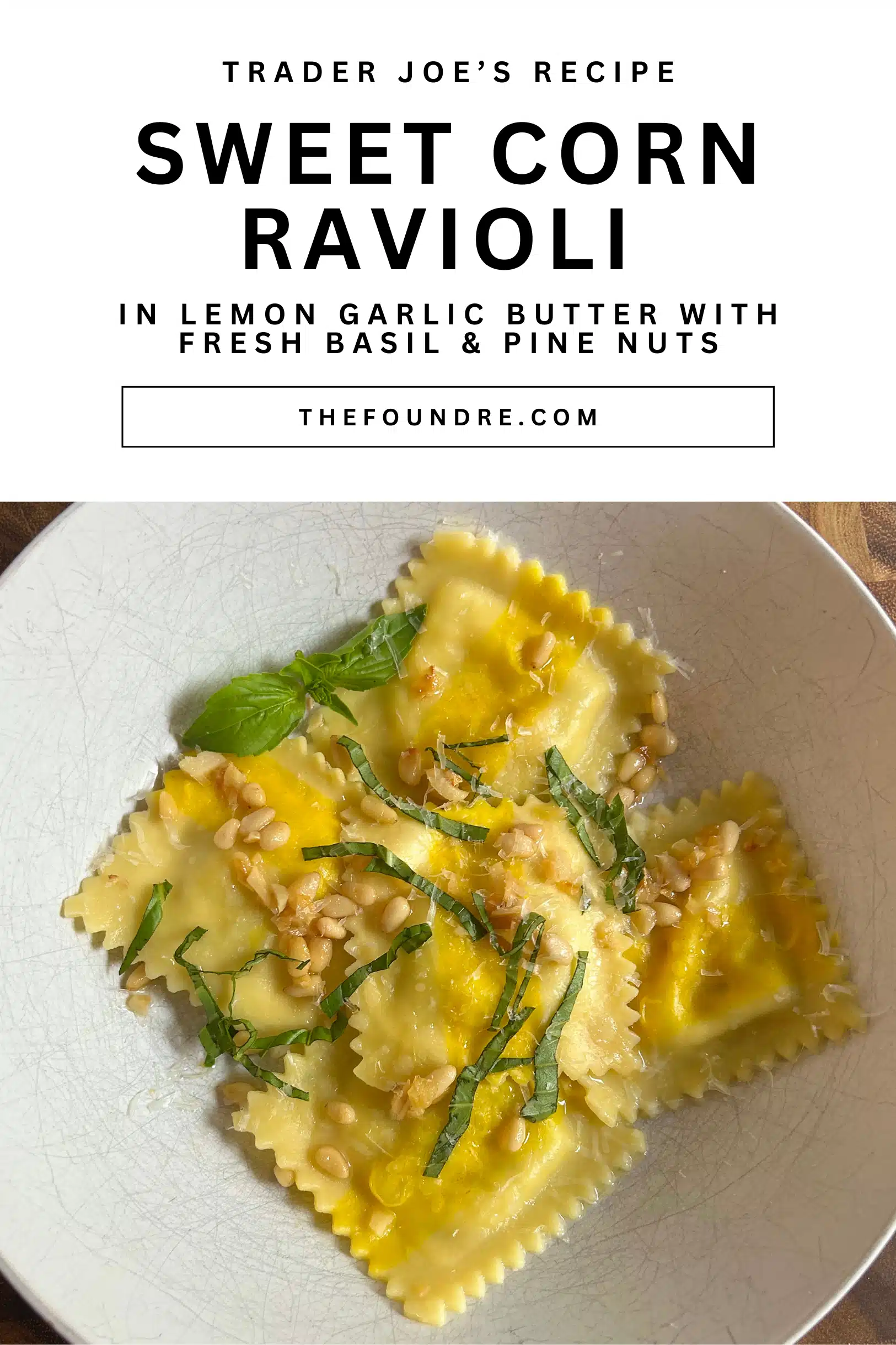 Trader Joe’s Recipe – Sweet Corn and Basil Ravioli with Garlic Butter Sauce and Pine Nuts