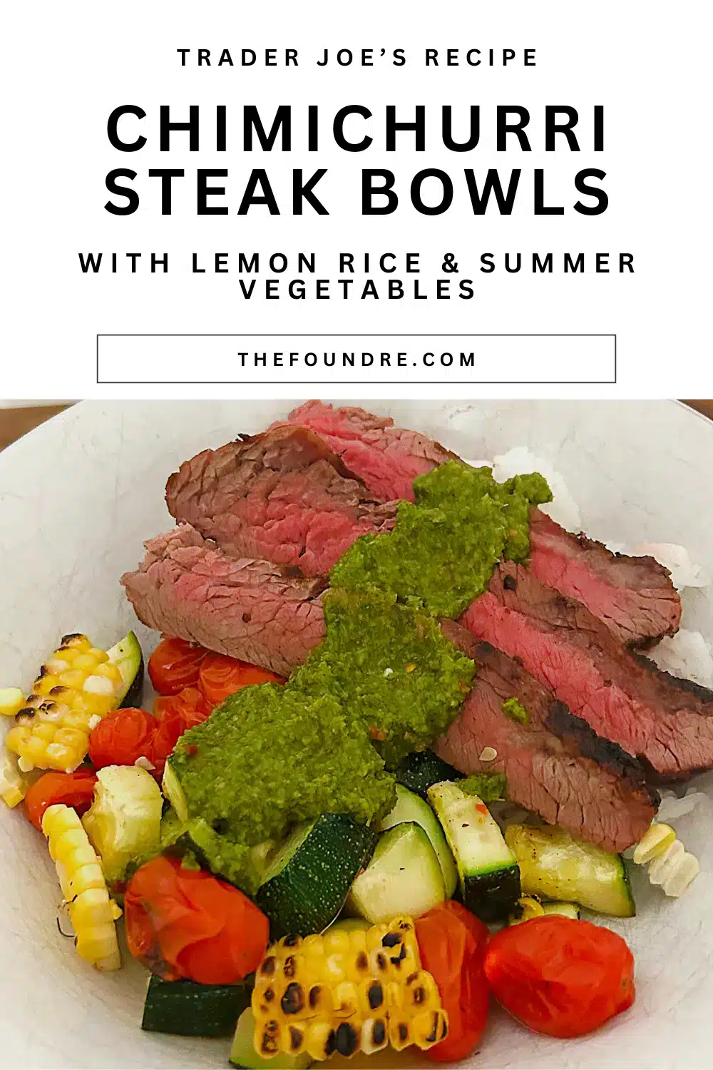Trader Joe's Chimichurri Steak Recipe with Lemon Rice, Zucchini, Tomatoes, and fresh grilled corn.